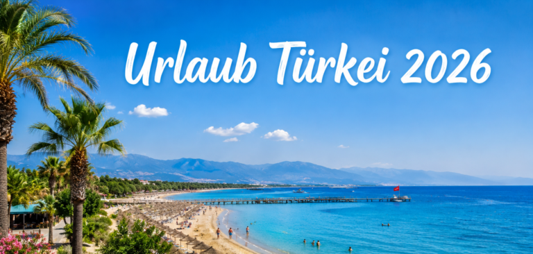Urlaub Türkei 2026 – Was kostet es wirklich und lohnt es sich noch? 1 Urlaub Tuerkei 2026 e1779656771403